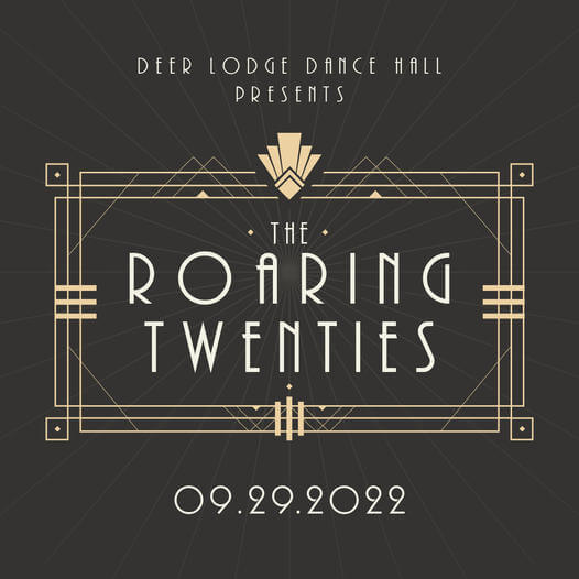 Deer Lodge Dance Hall Presents: The Roaring Twenties.  September 29, 2022
